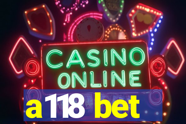 a118 bet